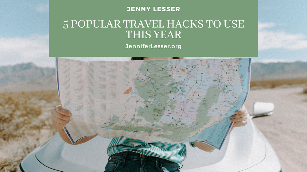5 Popular Travel Hacks to Use This Year - Jennifer Lesser